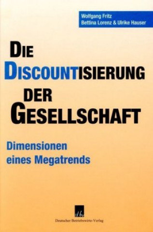 Kniha Die Discountisierung der Gesellschaft Wolfgang Fritz