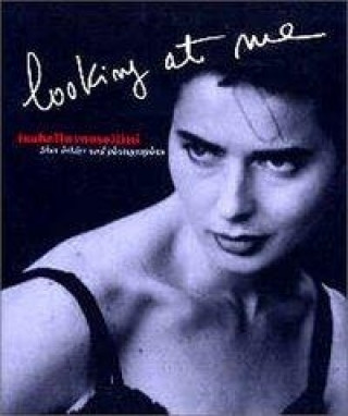 Book Isabella Rossellini. Looking at Me Marion Kagerer