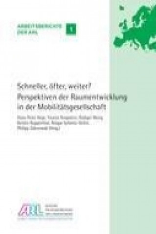 Libro Schneller, öfter, weiter? Perspektiven der Raumentwicklung in der Mobilitätsgesellschaft Hans-Peter Hege