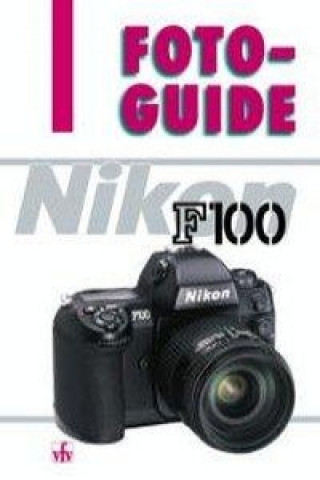 Kniha FotoGuide Nikon F 100 Günter Richter