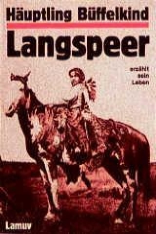 Libro Häuptling Büffelkind Langspeer erzählt sein Leben Hans Rudolf Rieder