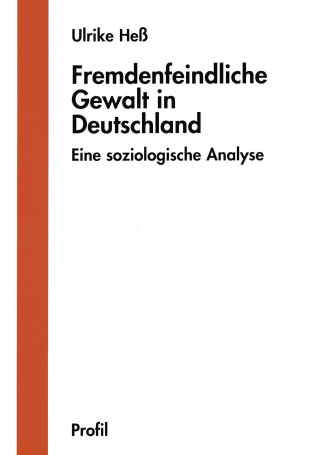 Kniha Fremdenfeindliche Gewalt in Deutschland Ulrike Heß