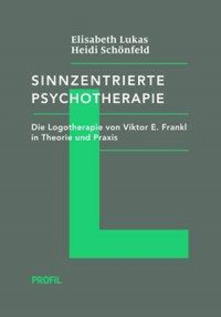 Kniha Sinnzentrierte Psychotherapie Elisabeth Lukas