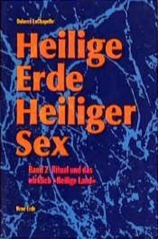 Kniha Heilige Erde, Heiliger Sex 2 Dolores LaChapelle