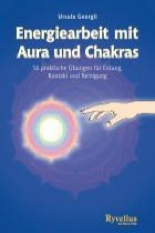 Knjiga Energiearbeit mit Aura und Chakras Ursula Georgii