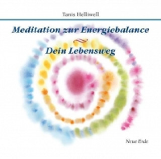 Audio Meditation zur Energiebalance/ Dein Lebensweg Tanis Helliwell