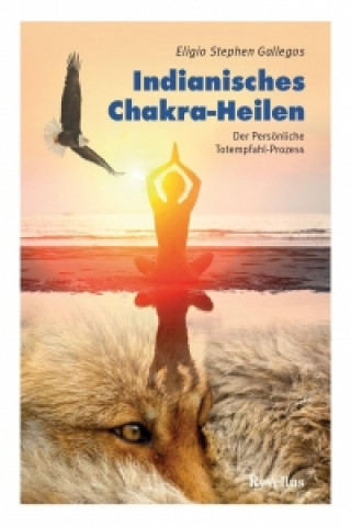 Livre Indianisches Chakra-Heilen Eligio Stephen Gallegos