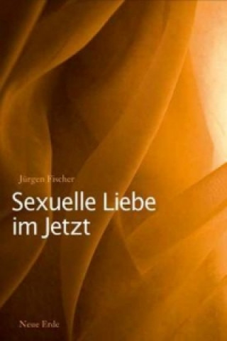 Книга Sexuelle Liebe im Jetzt Jürgen Fischer