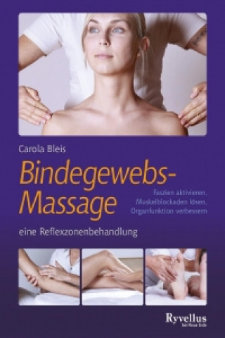 Kniha Die Bindegewebsmassage - eine Reflexzonenbehandlung Carola Bleis