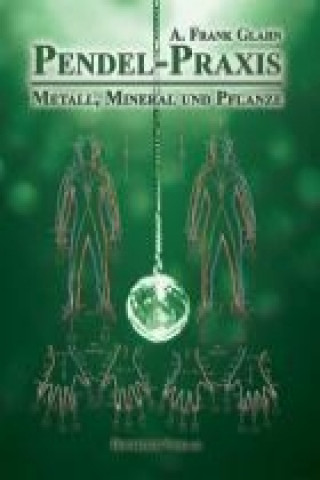 Książka Pendel-Praxis - Metall, Mineral und Pflanze A. Frank Glahn