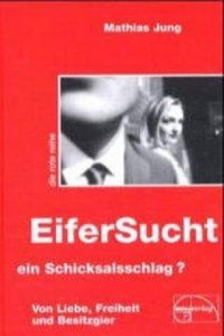 Buch Eifersucht, ein Schicksalsschlag? Mathias Jung