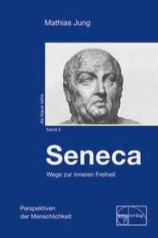Книга Seneca - Wege zur inneren Freiheit Mathias Jung