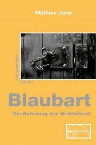 Kniha Blaubart - Die Befreiung der Weiblichkeit Mathias Jung