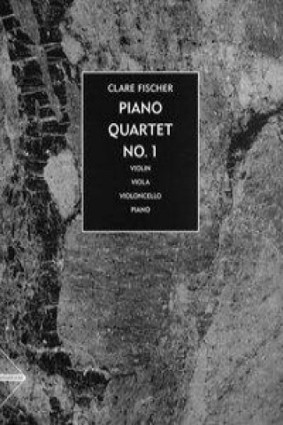 Kniha Piano Quartet No. 1 Clare Fischer