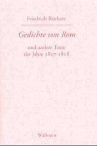 Carte Gedichte von Rom und andere Texte der Jahre 1817-1818 Friedrich Rückert