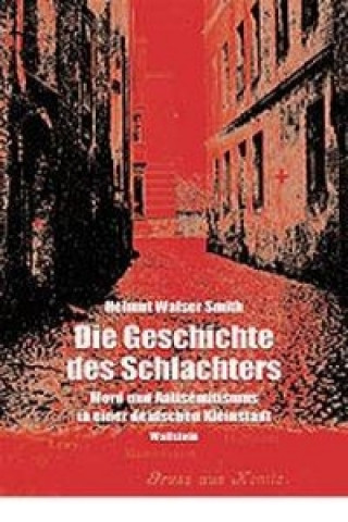 Kniha Die Geschichte des Schlachters Helmut Walser Smith
