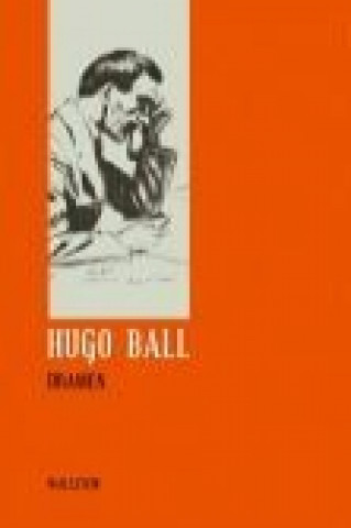Carte Sämtliche Werke und Briefe 02. Dramen Hugo Ball