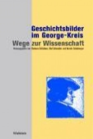 Könyv Geschichtsbilder im George-Kreis: Wege zur Wissenschaft Barbara Schlieben