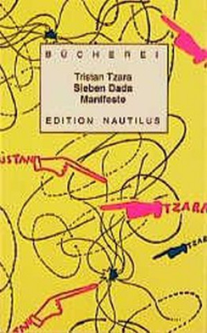 Kniha Sieben ( 7) Dada Manifeste Tristan Tzara