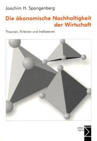 Kniha Die ökonomische Nachhaltigkeit der Wirtschaft Joachim H. Spangenberg