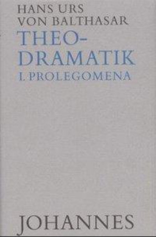 Könyv Theodramatik Bd. 1/5 - Prolegomena Hans Urs von Balthasar