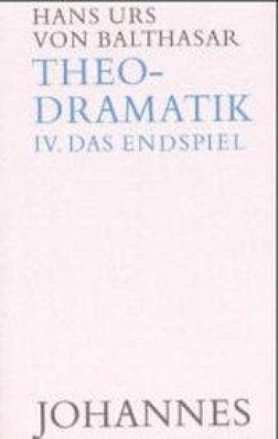 Книга Theodramatik 4 - Endspiel Hans Urs von Balthasar