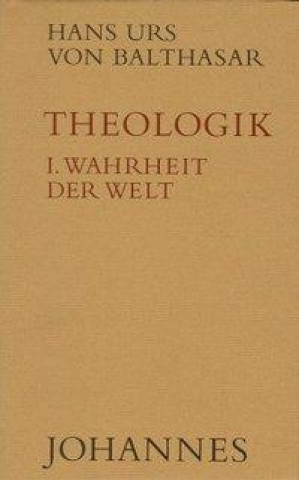 Kniha Theologik 1 / Wahrheit der Welt Hans Urs von Balthasar