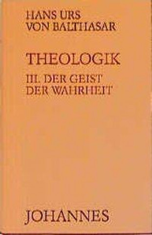 Kniha Theologik 3 / Der Geist der Wahrheit Hans Urs von Balthasar