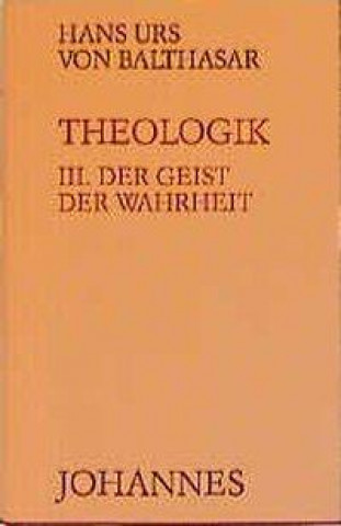 Książka Theologik 3 / Der Geist der Wahrheit Hans Urs von Balthasar