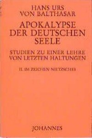 Book Apokalypse der deutschen Seele. Studie zu einer Lehre von den letzten Dingen Hans K von Balthasar