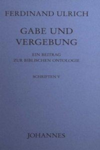 Kniha Gabe und Vergebung Ferdinand Ulrich