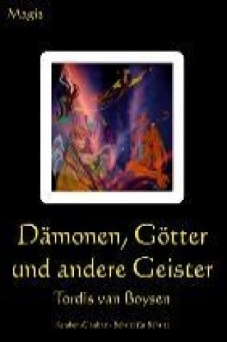 Könyv Dämonen, Götter und andere Geister Tordis van Boysen