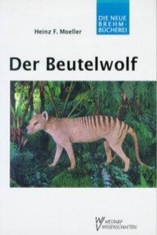 Kniha Der Beutelwolf Heinz F. Moeller