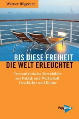 Book Bis diese Freiheit die Welt erleuchtet Werner Rügemer