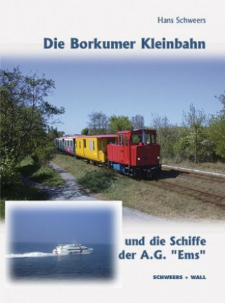Carte Die Borkumer Kleinbahn und die Schiffe der A.G. Ems Hans Schweers