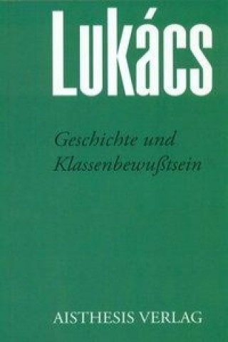 Knjiga Geschichte und Klassenbewußtsein Georg Luk?cs