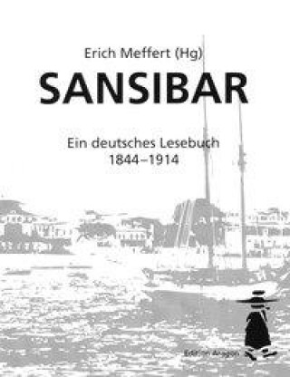 Kniha Sansibar- Ein deutsches Lesebuch 1844 bis 1914 Erich Meffert