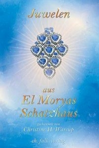 Könyv Juwelen aus El Moryas Schatzhaus El Morya