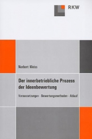 Könyv Der innerbetriebliche Prozess der Ideenbewertung Norbert Weiss