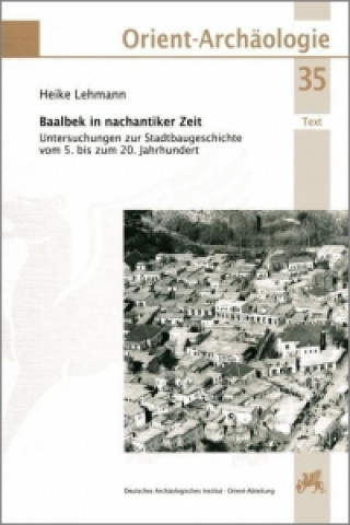 Knjiga Lehmann, H: Baalbek in nachantiker Zeit Heike Lehmann