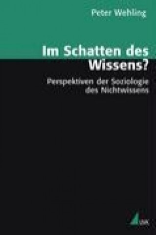 Kniha Im Schatten des Wissens? Peter Wehling
