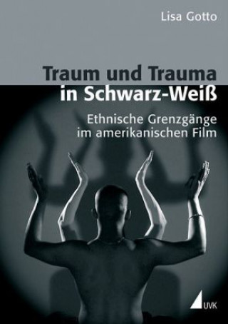 Kniha Traum und Trauma in Schwarz-Weiß Lisa Gotto