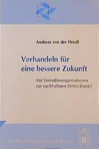 Kniha Verhandeln für eine bessere Zukunft Andreas von der Heydt