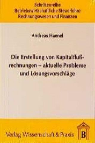 Kniha Die Erstellung von Kapitalflussrechnungen - aktuelle Probleme und Lösungsvorschläge Andreas Haenel