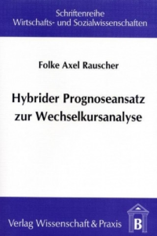 Buch Hybrider Prognoseansatz zur Wechselkursanalyse Folke A Rauscher