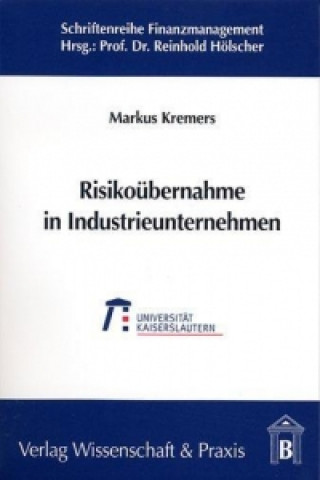 Könyv Risikoübernahme in Industrieunternehmen. Markus Kremers