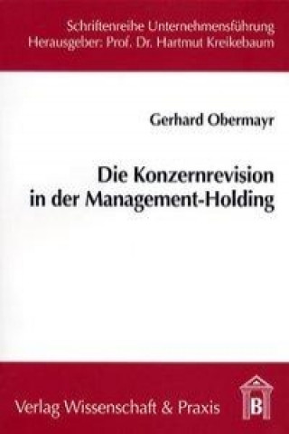 Kniha Die Konzernrevision in der Management-Holding Gerhard Obermayr