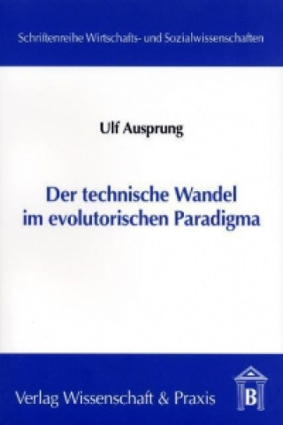 Carte Der technische Wandel im evolutorischen Paradigma Ulf Ausprung