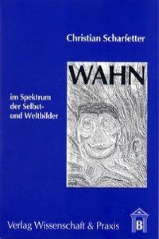 Książka WAHN im Spektrum der Selbst- und Weltbilder Christian Scharfetter