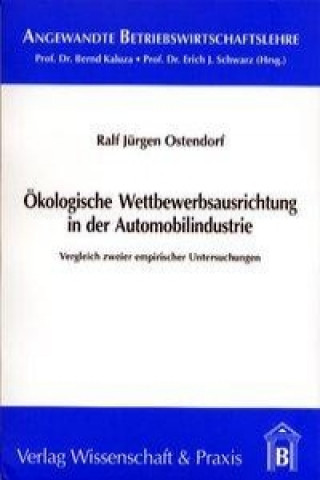 Książka Ökologische Wettbewerbsausrichtung in der Automobilindustrie Ralf J Ostendorf